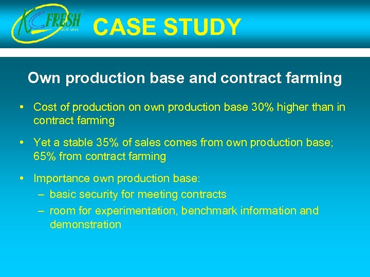 CASE STUDY Own production base and contract farming • Cost of production on own