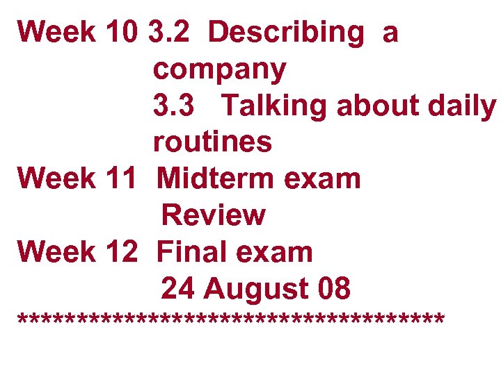 Week 10 3. 2 Describing a company 3. 3 Talking about daily routines Week