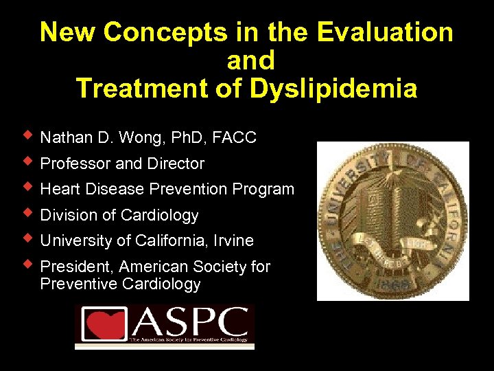 New Concepts in the Evaluation and Treatment of Dyslipidemia w Nathan D. Wong, Ph.