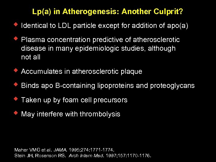 Lp(a) in Atherogenesis: Another Culprit? w Identical to LDL particle except for addition of