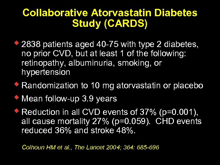 Collaborative Atorvastatin Diabetes Study (CARDS) w 2838 patients aged 40 -75 with type 2