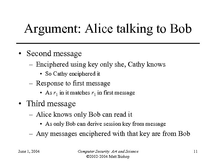 Argument: Alice talking to Bob • Second message – Enciphered using key only she,