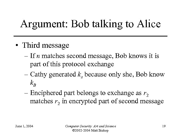 Argument: Bob talking to Alice • Third message – If n matches second message,