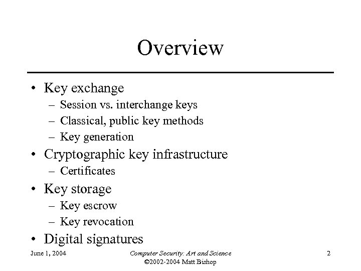 Overview • Key exchange – Session vs. interchange keys – Classical, public key methods