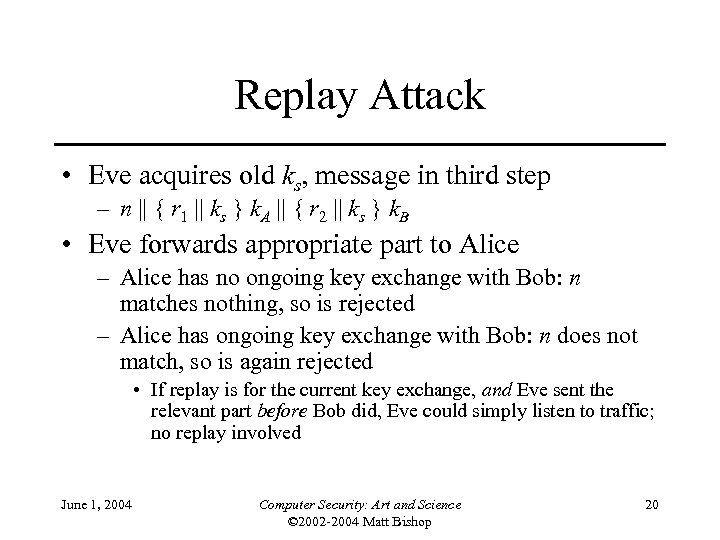 Replay Attack • Eve acquires old ks, message in third step – n ||