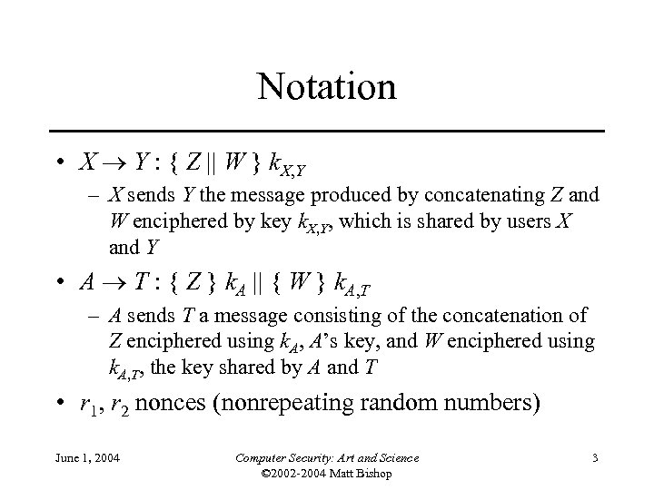 Notation • X Y : { Z || W } k. X, Y –