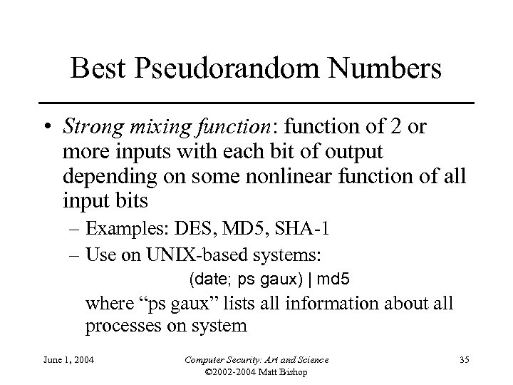 Best Pseudorandom Numbers • Strong mixing function: function of 2 or more inputs with