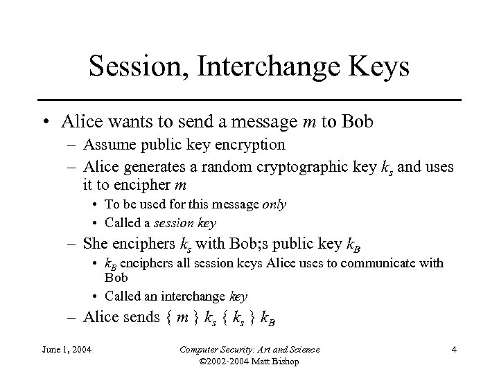 Session, Interchange Keys • Alice wants to send a message m to Bob –