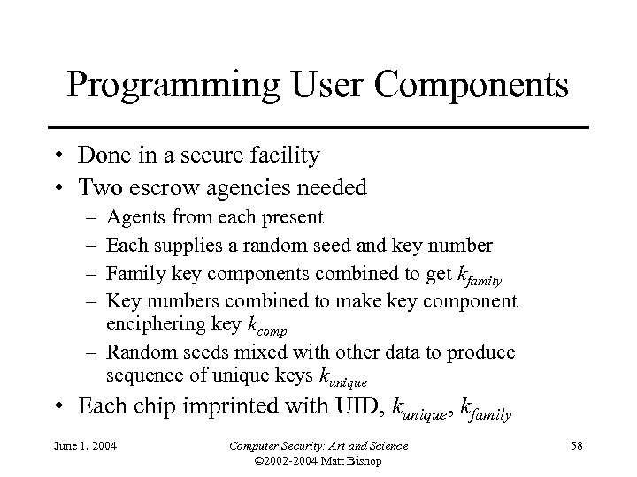 Programming User Components • Done in a secure facility • Two escrow agencies needed