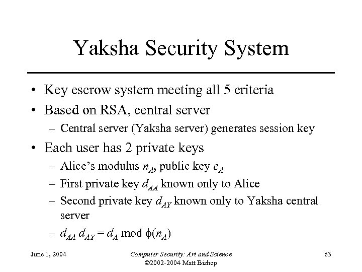 Yaksha Security System • Key escrow system meeting all 5 criteria • Based on