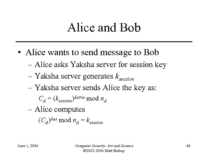 Alice and Bob • Alice wants to send message to Bob – Alice asks