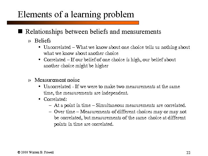Elements of a learning problem n Relationships between beliefs and measurements » Beliefs •