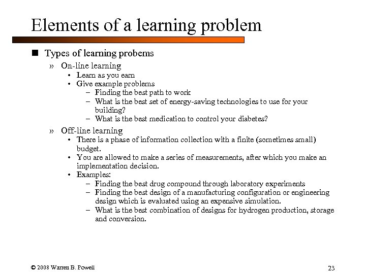 Elements of a learning problem n Types of learning probems » On-line learning •
