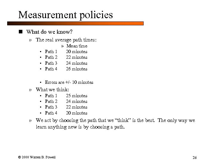 Measurement policies n What do we know? » The real average path times: •
