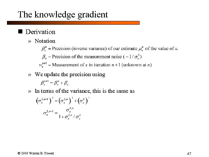 The knowledge gradient n Derivation » Notation » We update the precision using »