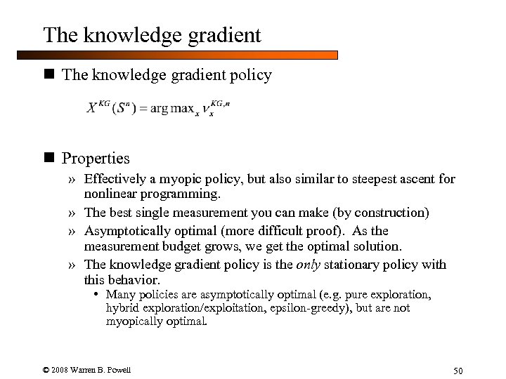 The knowledge gradient n The knowledge gradient policy n Properties » Effectively a myopic