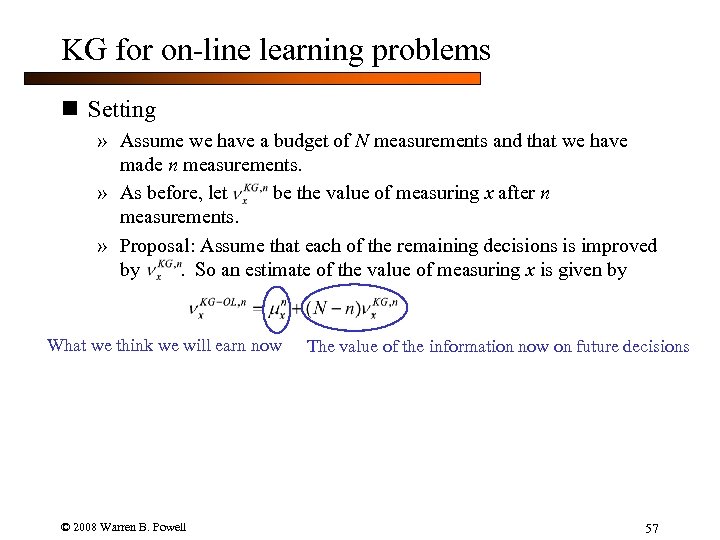 KG for on-line learning problems n Setting » Assume we have a budget of