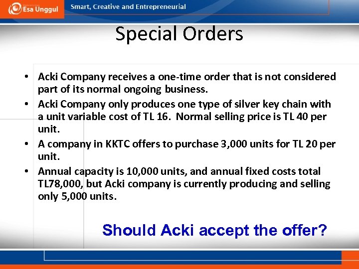 Special Orders • Acki Company receives a one-time order that is not considered part