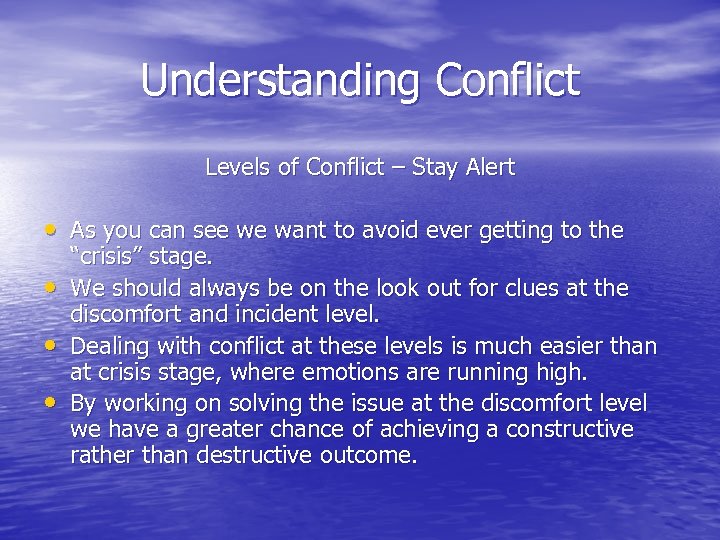 Understanding Conflict Levels of Conflict – Stay Alert • As you can see we