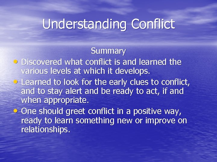 Understanding Conflict • • • Summary Discovered what conflict is and learned the various