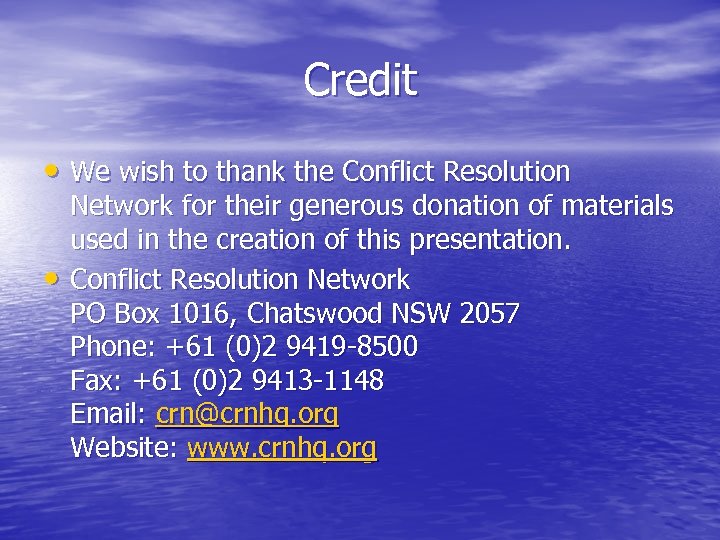 Credit • We wish to thank the Conflict Resolution • Network for their generous