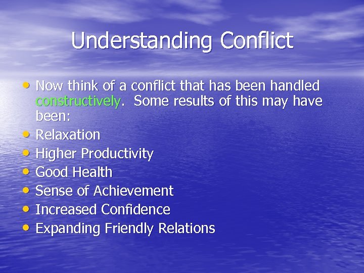 Understanding Conflict • Now think of a conflict that has been handled • •