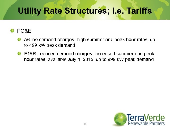 Utility Rate Structures; i. e. Tariffs PG&E A 6: no demand charges, high summer