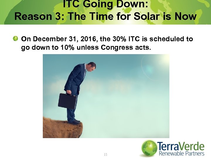 ITC Going Down: Reason 3: The Time for Solar is Now On December 31,
