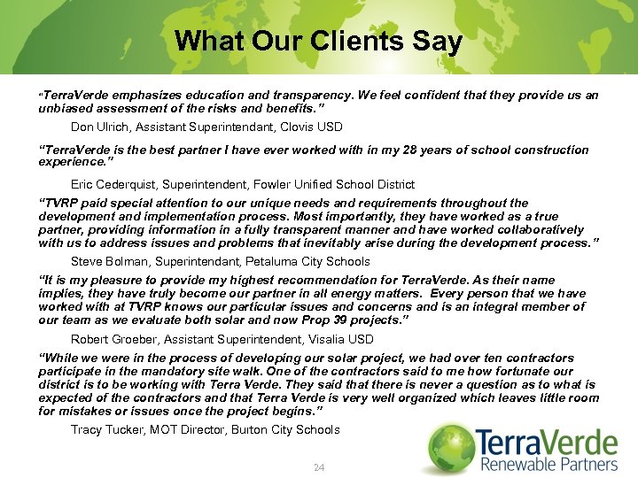 What Our Clients Say “Terra. Verde emphasizes education and transparency. We feel confident that