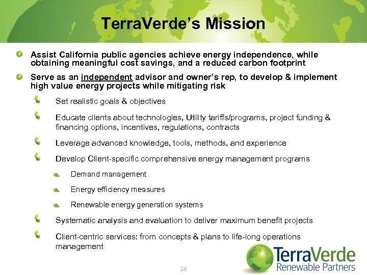 Terra. Verde’s Mission Assist California public agencies achieve energy independence, while obtaining meaningful cost
