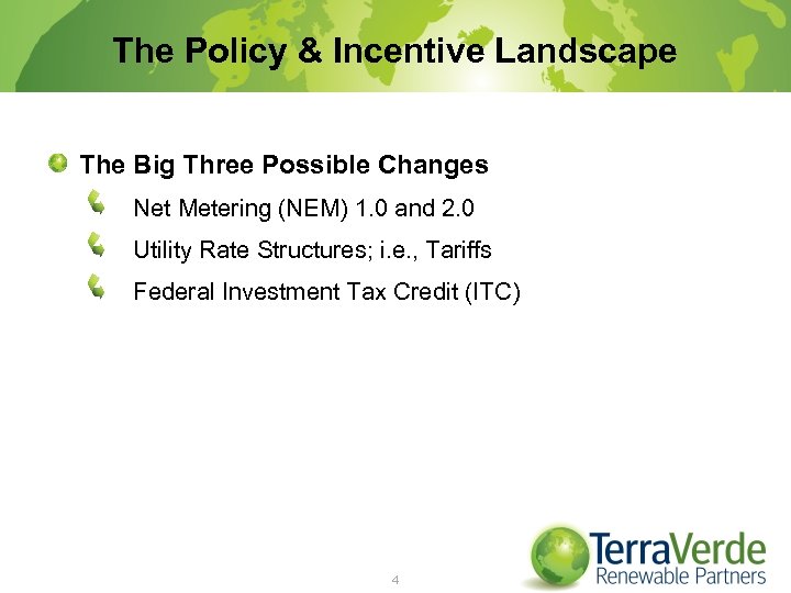 The Policy & Incentive Landscape The Big Three Possible Changes Net Metering (NEM) 1.