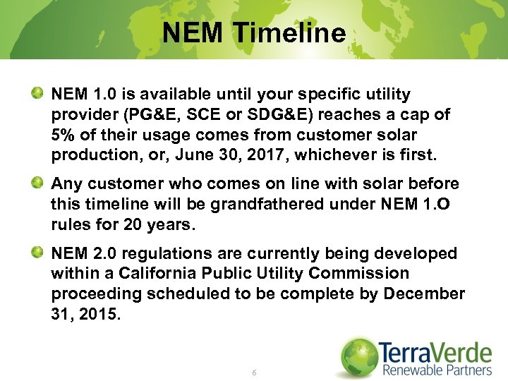 NEM Timeline NEM 1. 0 is available until your specific utility provider (PG&E, SCE