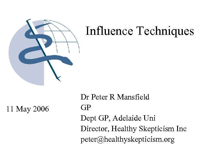 Influence Techniques 11 May 2006 Dr Peter R Mansfield GP Dept GP, Adelaide Uni
