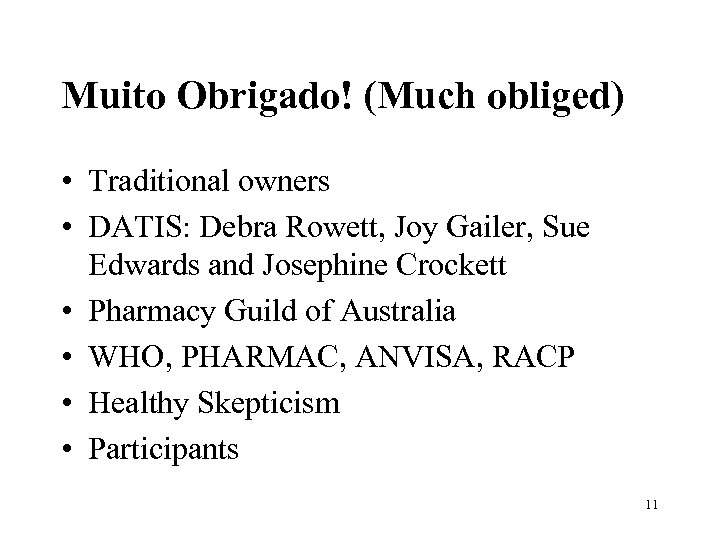 Muito Obrigado! (Much obliged) • Traditional owners • DATIS: Debra Rowett, Joy Gailer, Sue