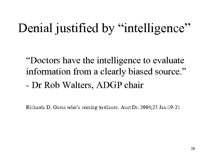 Denial justified by “intelligence” “Doctors have the intelligence to evaluate information from a clearly