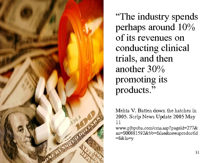 “The industry spends perhaps around 10% of its revenues on conducting clinical trials, and