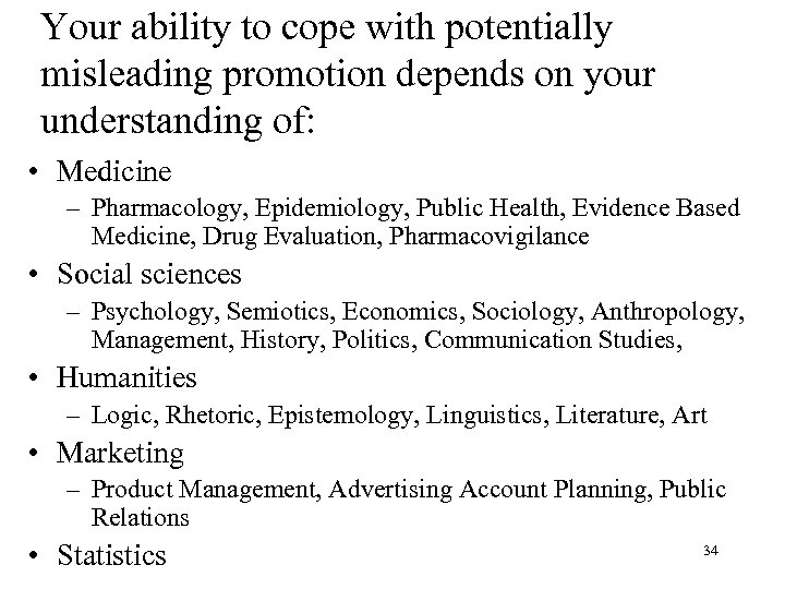 Your ability to cope with potentially misleading promotion depends on your understanding of: •