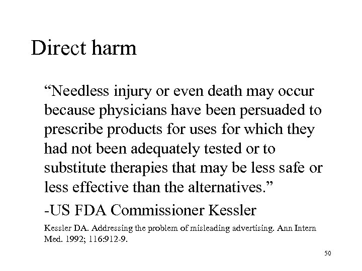 Direct harm “Needless injury or even death may occur because physicians have been persuaded