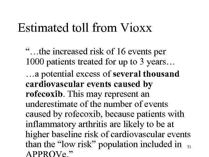 Estimated toll from Vioxx “…the increased risk of 16 events per 1000 patients treated