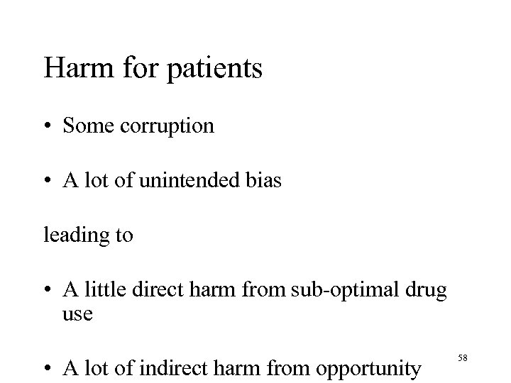 Harm for patients • Some corruption • A lot of unintended bias leading to