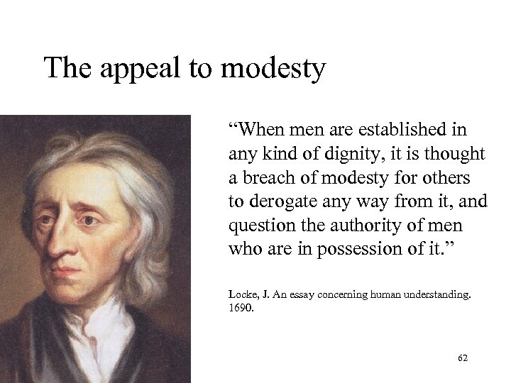The appeal to modesty “When men are established in any kind of dignity, it