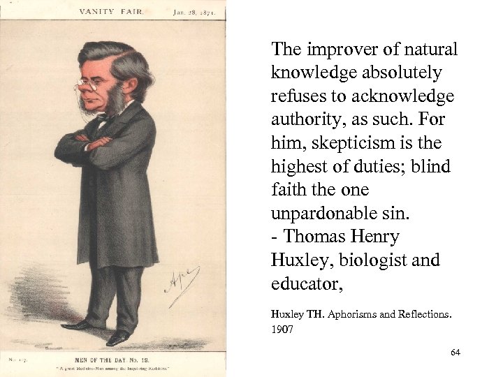 The improver of natural knowledge absolutely refuses to acknowledge authority, as such. For him,