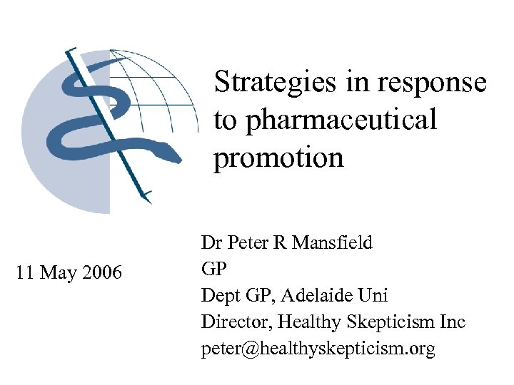 Strategies in response to pharmaceutical promotion 11 May 2006 Dr Peter R Mansfield GP