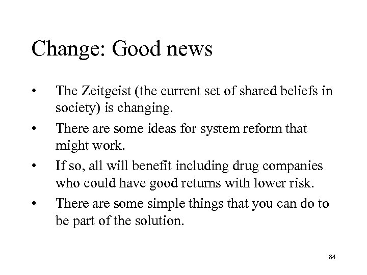 Change: Good news • • The Zeitgeist (the current set of shared beliefs in