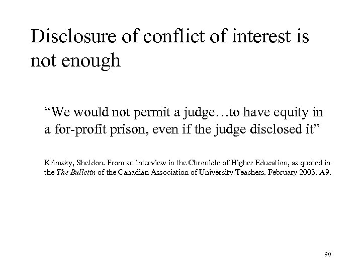 Disclosure of conflict of interest is not enough “We would not permit a judge…to