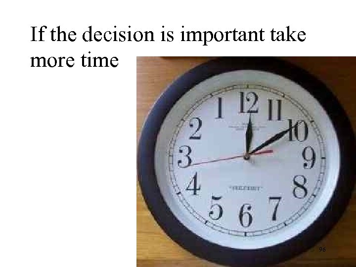 If the decision is important take more time 96 