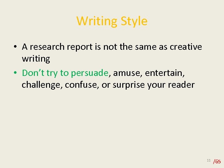 Writing Style • A research report is not the same as creative writing •