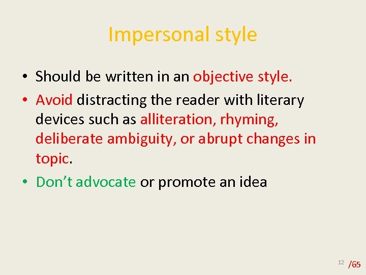 Impersonal style • Should be written in an objective style. • Avoid distracting the