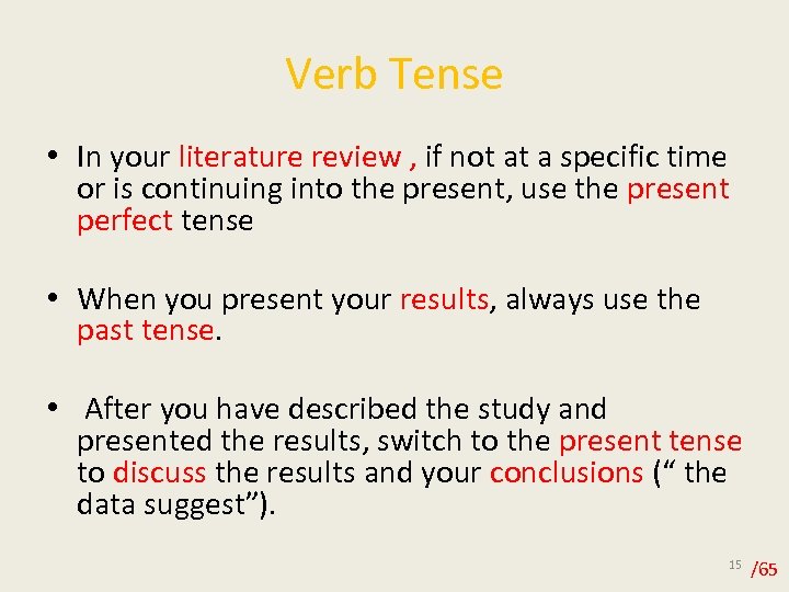 Verb Tense • In your literature review , if not at a specific time