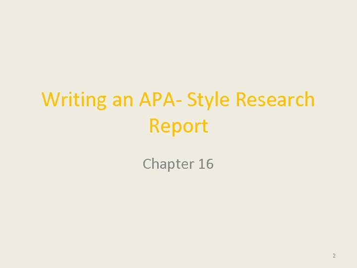 Writing an APA- Style Research Report Chapter 16 2 